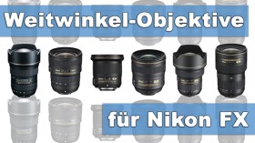 Übersicht der wichtigsten Weitwinkel-Objektive für Nikon